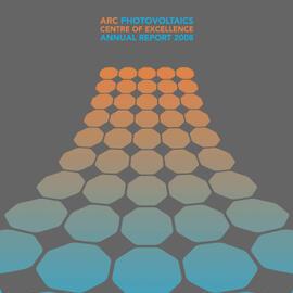 2008 ARC Photovoltaics Centre of Excellence Annual Report